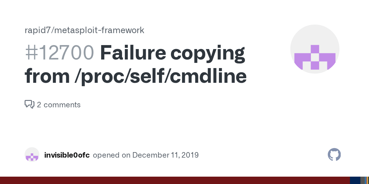 Failure copying from /proc/self/cmdline · Issue 12700 · rapid7/metasploitframework · GitHub