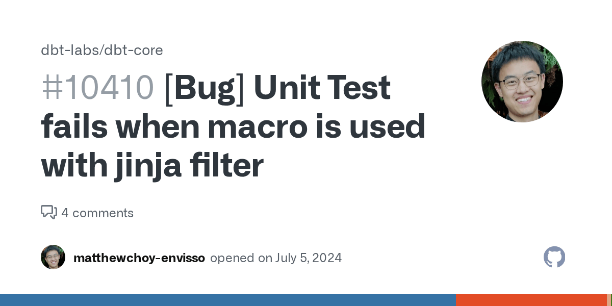 [Bug] Unit Test fails when macro is used with jinja filter · Issue 10410 · dbtlabs/dbtcore