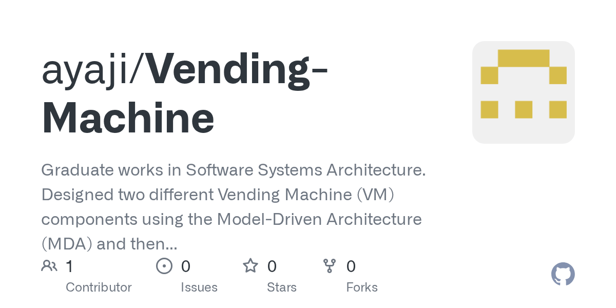 GitHub ayaji/VendingMachine Graduate works in Software Systems Architecture. Designed two