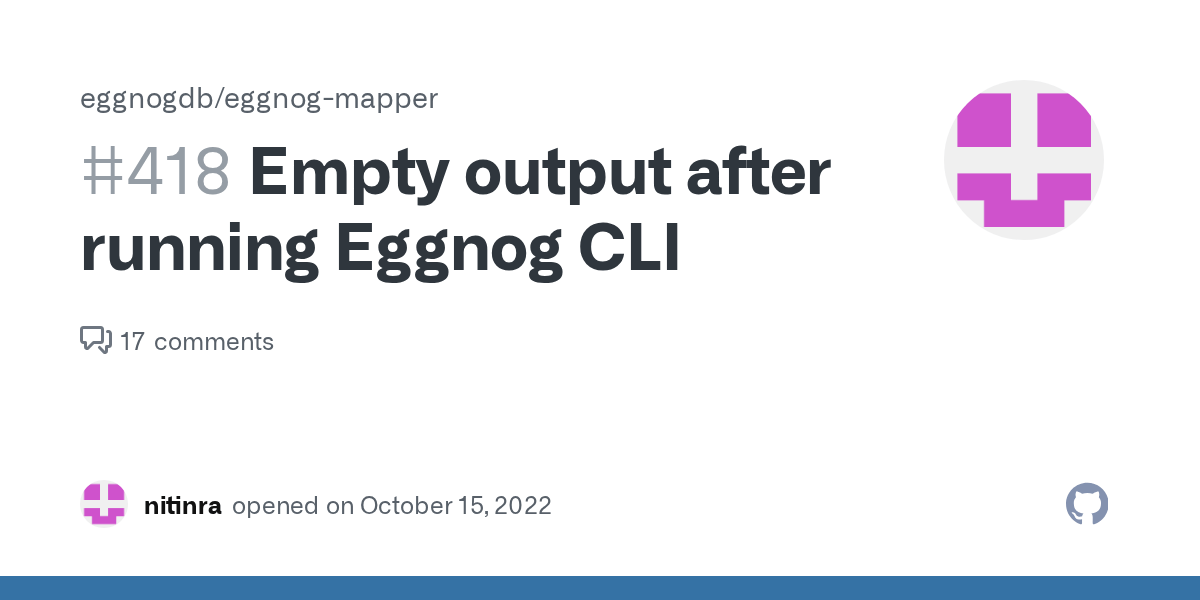 Empty output after running Eggnog CLI · Issue 418 · eggnogdb/eggnog