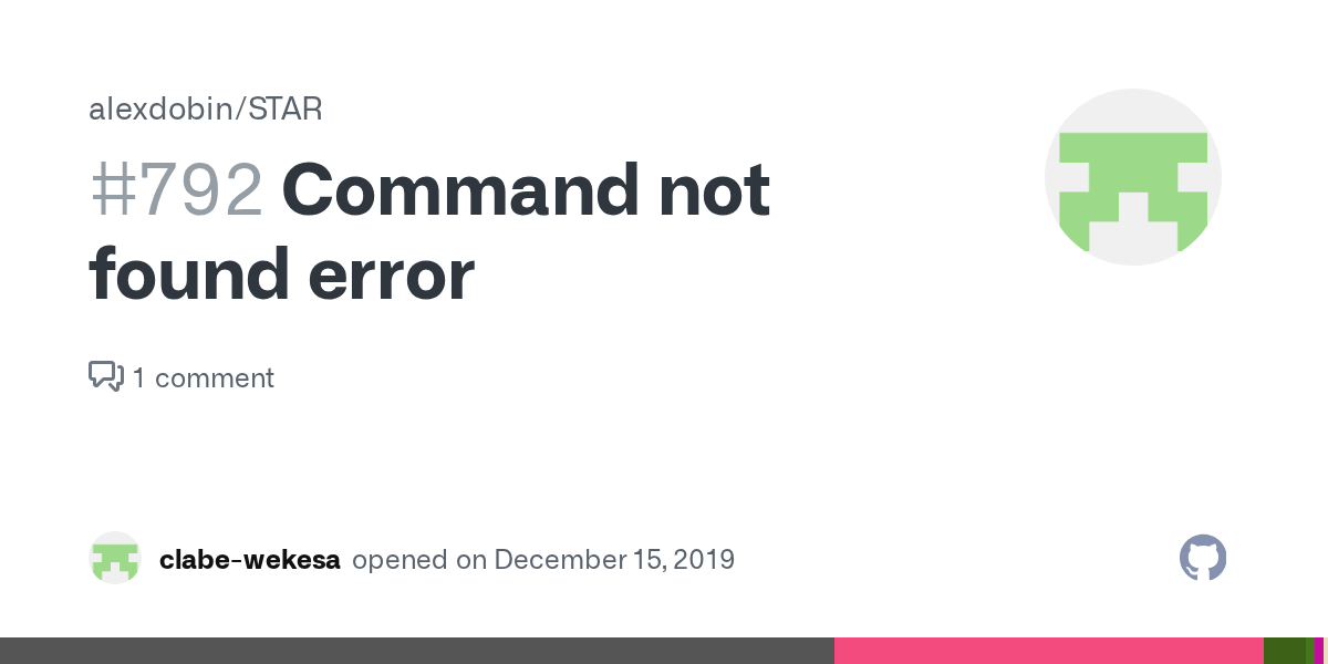 Command not found error · Issue 792 · alexdobin/STAR · GitHub
