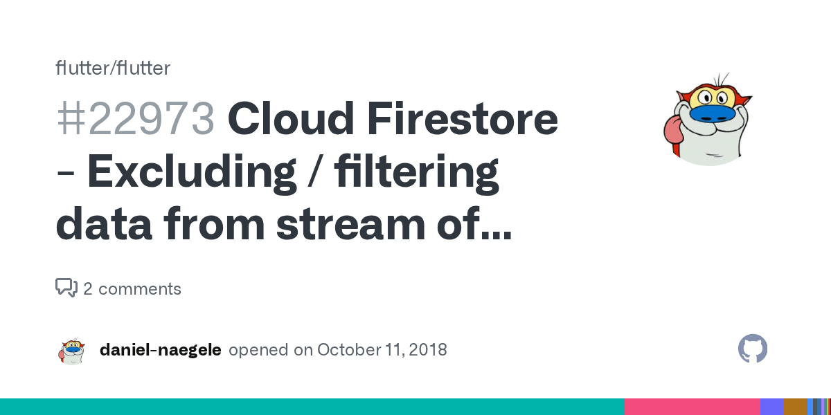 Cloud Firestore Excluding / filtering data from stream of query snapshots · Issue 22973