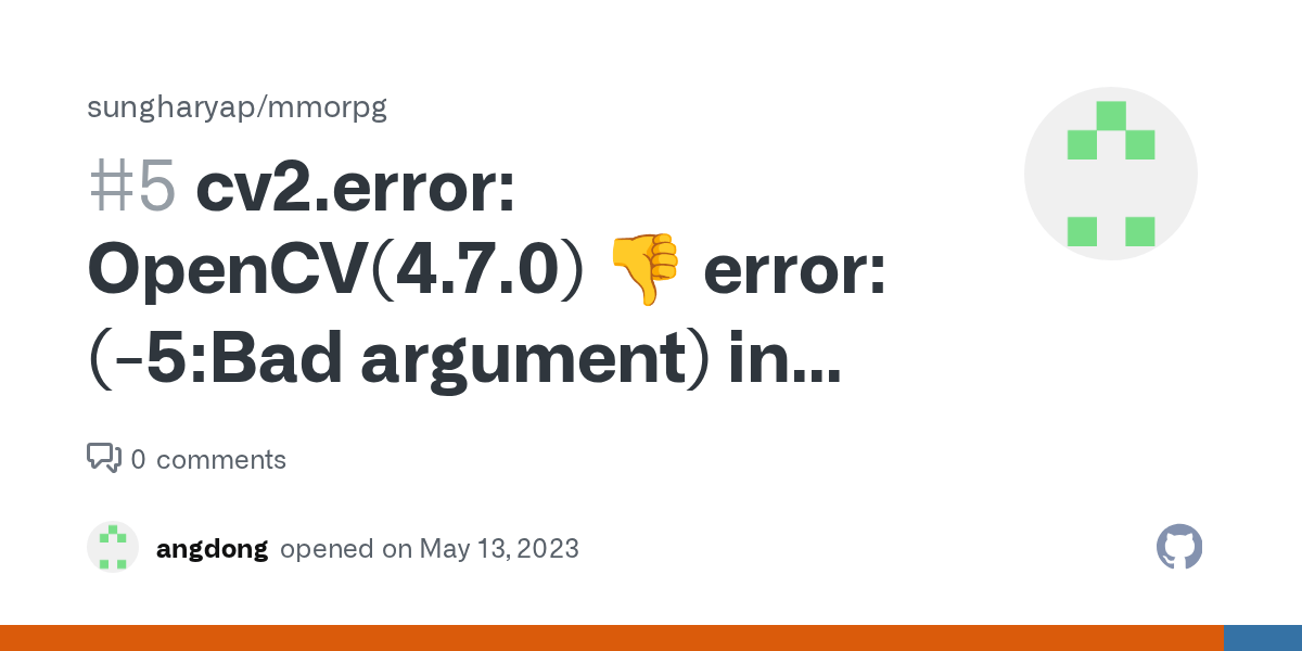 cv2.error OpenCV(4.7.0) 1 error (5Bad argument) in function