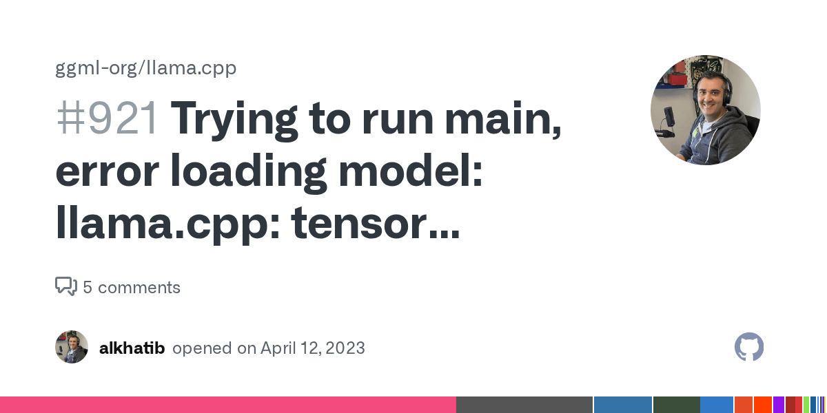 Trying to run main, error loading model llama.cpp tensor 'layers.0