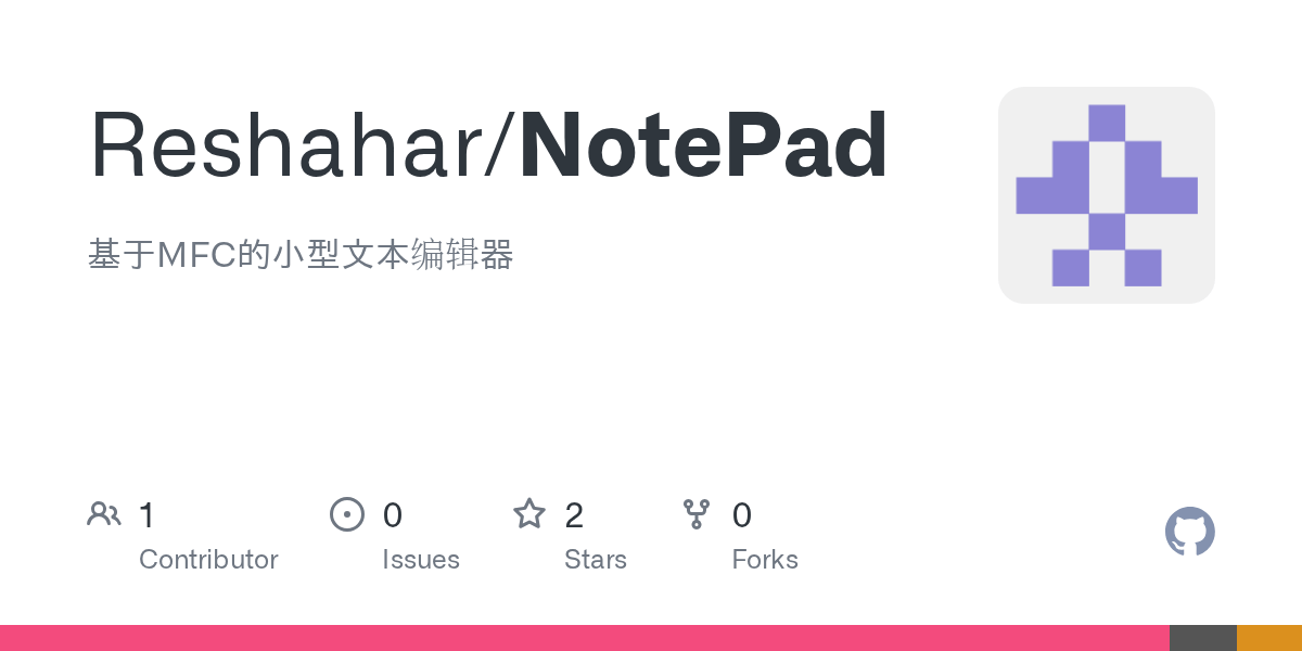 GitHub Reshahar/NotePad 基于MFC的小型文本编辑器