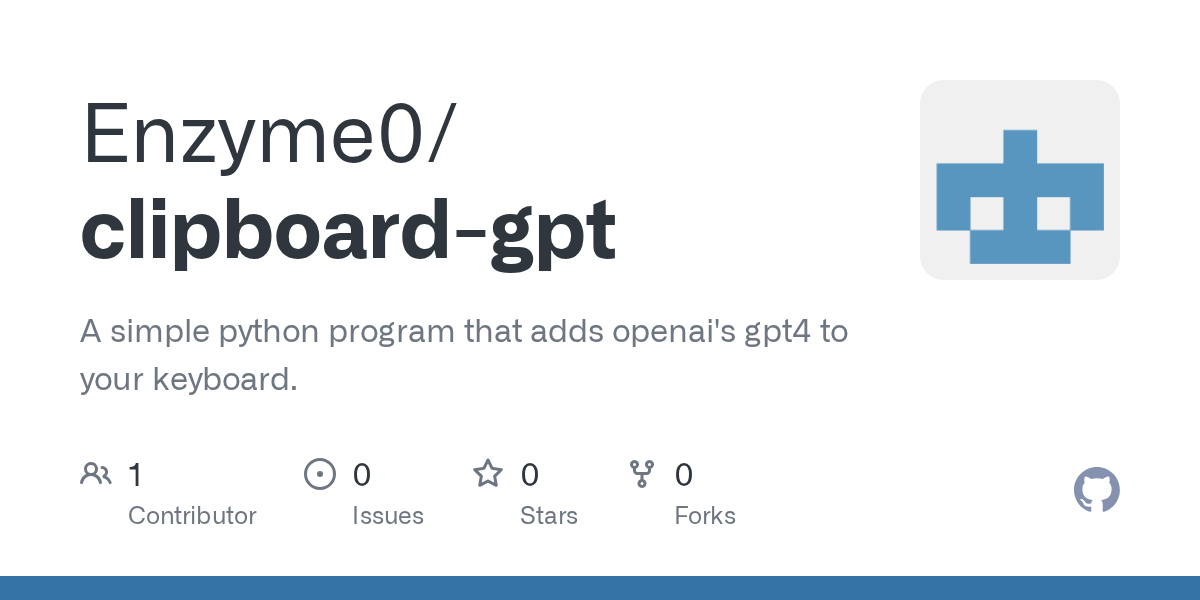 GitHub Enzyme0/clipboardgpt A simple python program that adds
