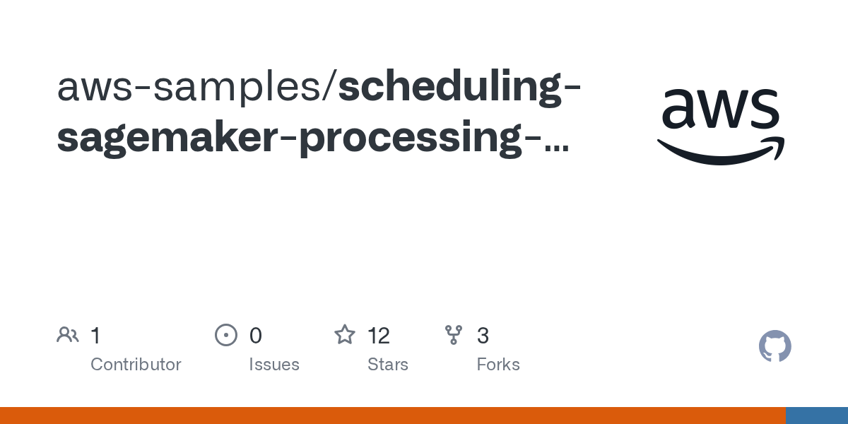 GitHub awssamples/schedulingsagemakerprocessingwithsagemaker