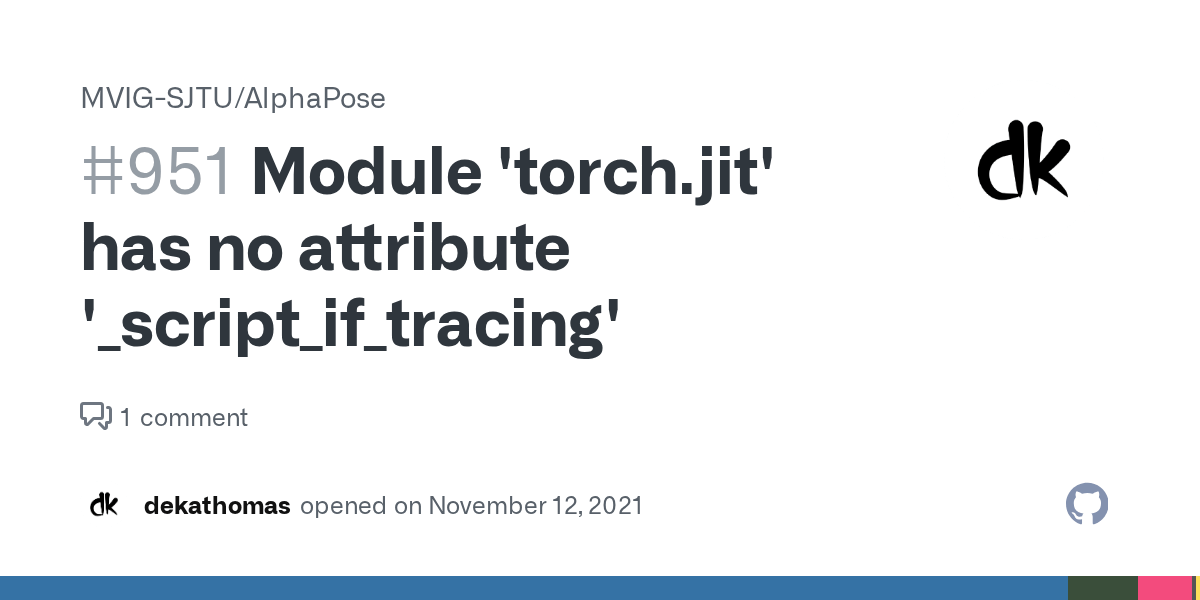 Module 'torch.jit' has no attribute '_script_if_tracing' · Issue 951