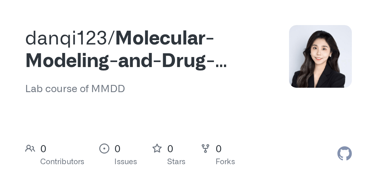 GitHub danqi123/MolecularModelingandDrugDesign Lab course of MMDD