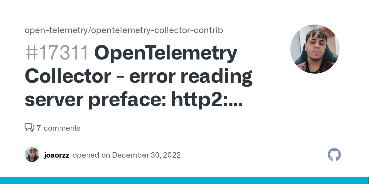 OpenTelemetry Collector error reading server preface http2 frame
