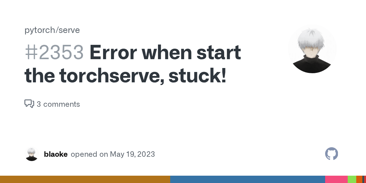 Error when start the torchserve, stuck! · Issue 2353 · pytorch/serve