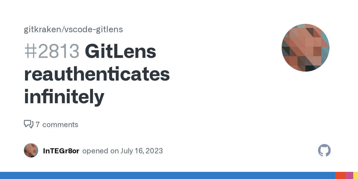 GitLens reauthenticates infinitely · Issue 2813 · gitkraken/vscode