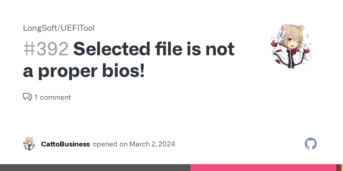 Selected file is not a proper bios! · Issue #392 · LongSoft 
