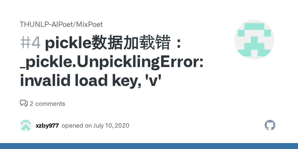 pickle数据加载错：_pickle.UnpicklingError invalid load key, 'v' · Issue 4