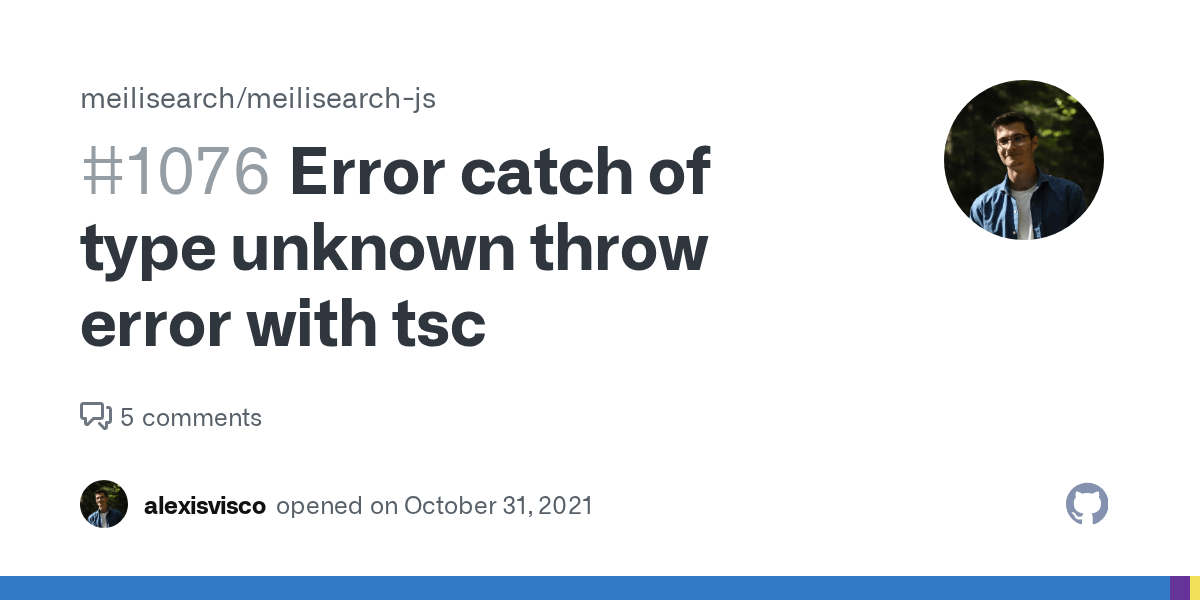 Error catch of type unknown throw error with tsc · Issue 1076 · meilisearch/meilisearchjs · GitHub