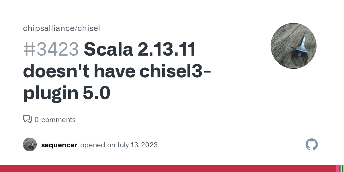 Scala 2.13.11 doesn't have chisel3plugin 5.0 · Issue 3423
