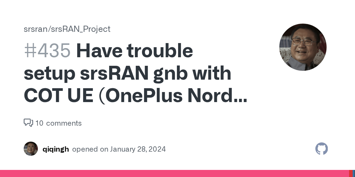 Have trouble setup srsRAN gnb with COT UE (OnePlus Nord 5G) · Issue 435 · srsran/srsRAN_Project