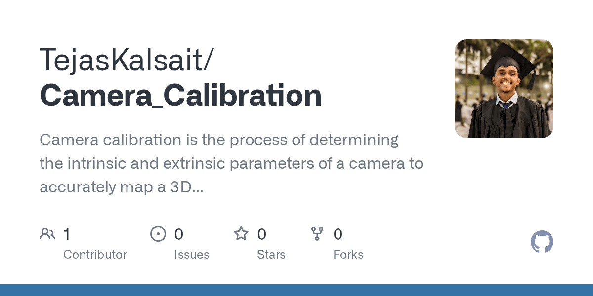 GitHub TejasKalsait/Camera_Calibration Calibrated the camera using