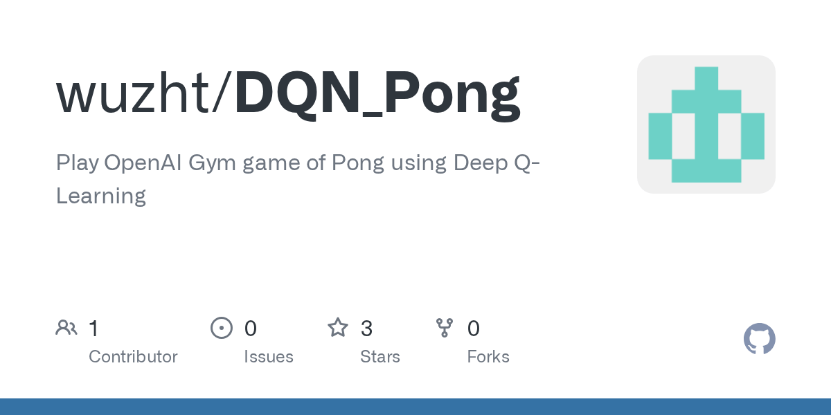 GitHub wuzht/DQN_Pong Play OpenAI Gym game of Pong using Deep QLearning