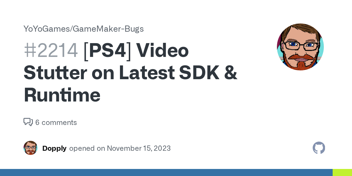 [PS4] Video Stutter on Latest SDK & Runtime · Issue 2214 · YoYoGames