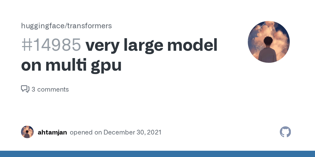 very large model on multi gpu · Issue 14985 · huggingface/transformers