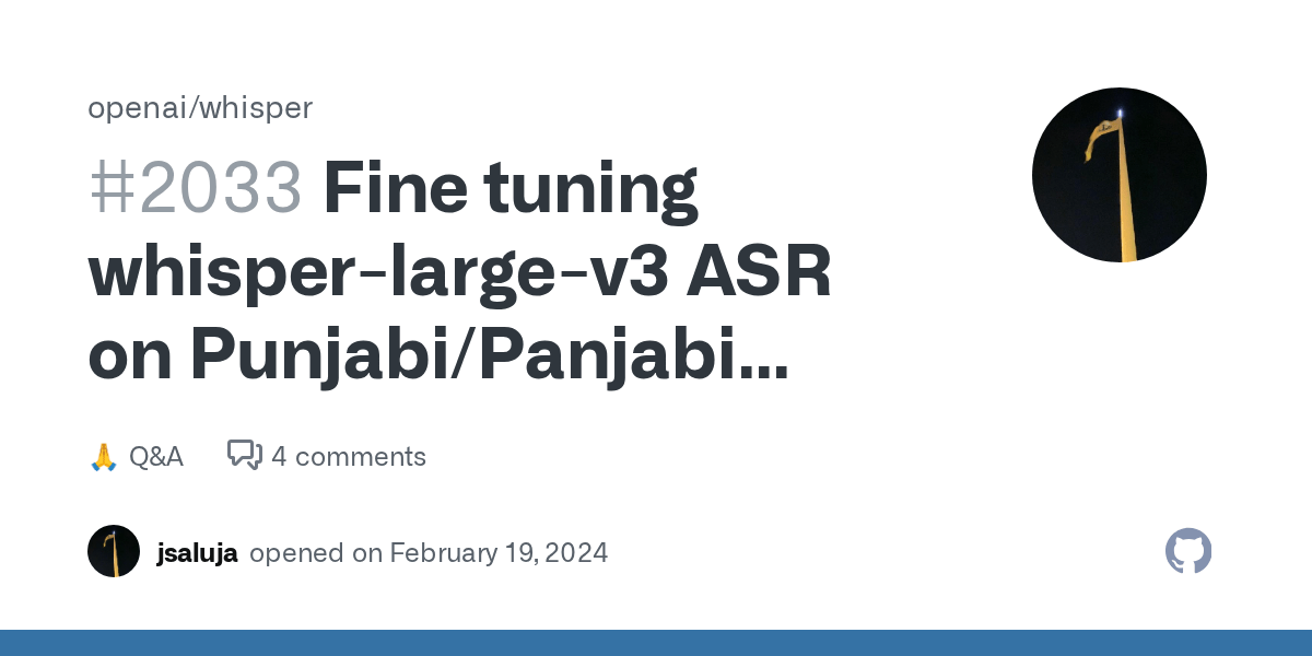 Fine tuning whisperlargev3 ASR on Punjabi/Panjabi language · openai whisper · Discussion 2033