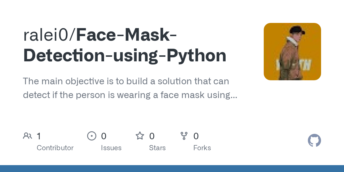 GitHub ralei0/FaceMaskDetectionusingPython The main objective is