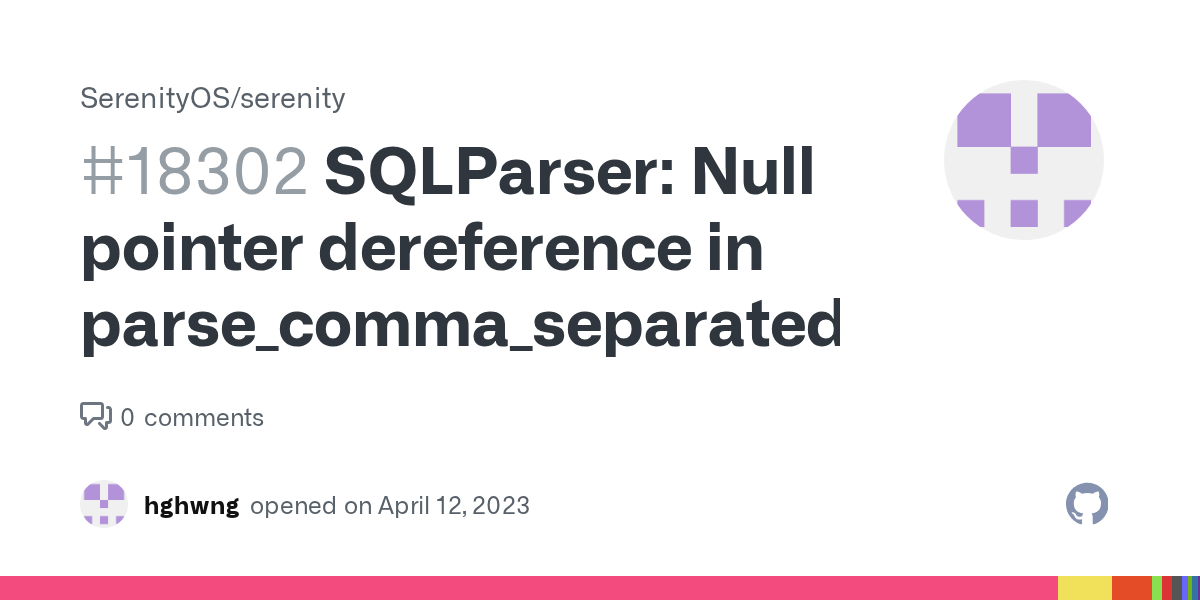 SQLParser Null pointer dereference in · Issue 18302 · SerenityOS