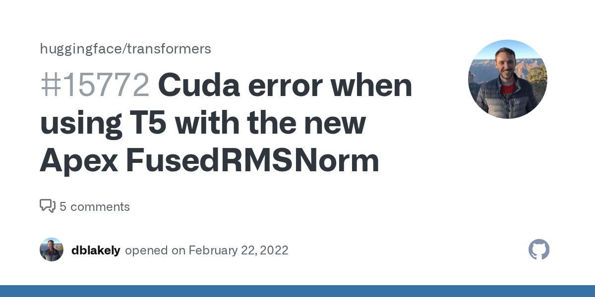 Cuda error when using T5 with the new Apex FusedRMSNorm · Issue 15772