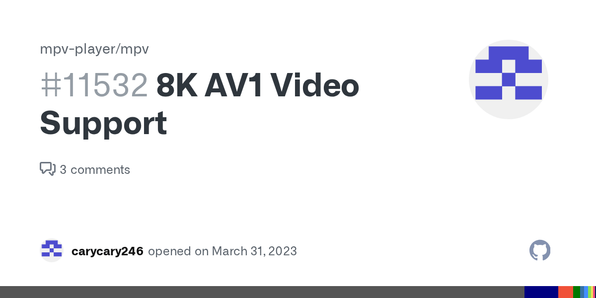 8K AV1 Video Support · Issue 11532 · mpvplayer/mpv · GitHub
