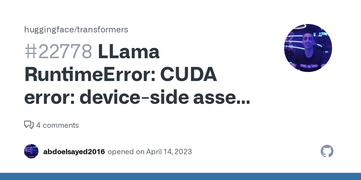 LLama RuntimeError CUDA error deviceside assert triggered · Issue