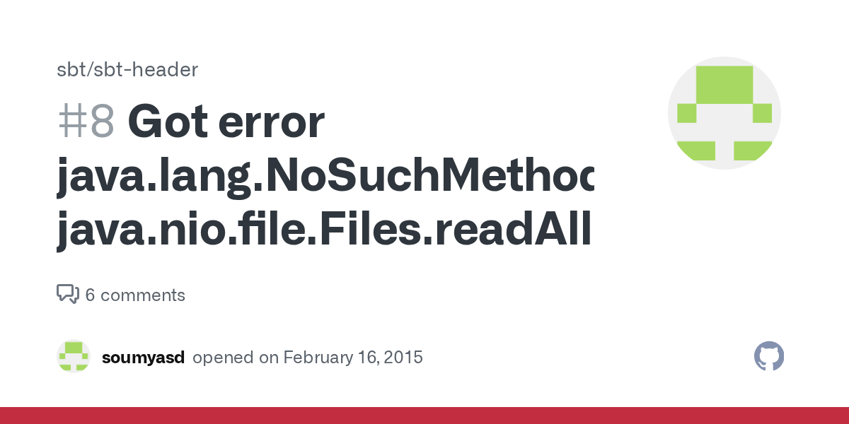 Got error java.lang.NoSuchMethodError java.nio.file.Files.readAllLines(Ljava/nio/file/Path