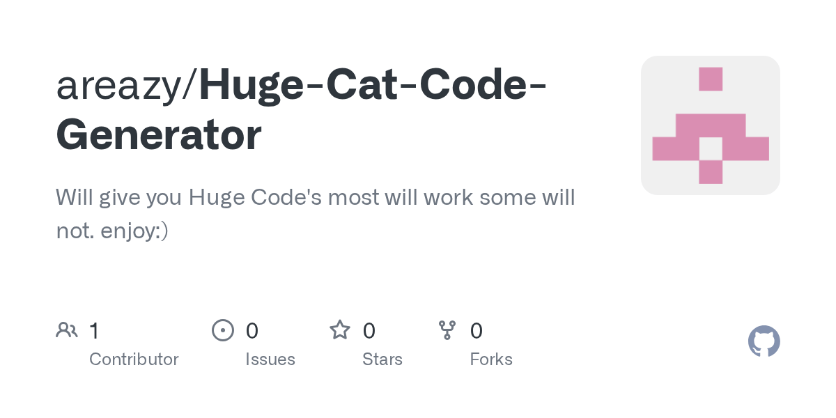 GitHub areazy/HugeCatCodeGenerator Will give you Huge Code's most
