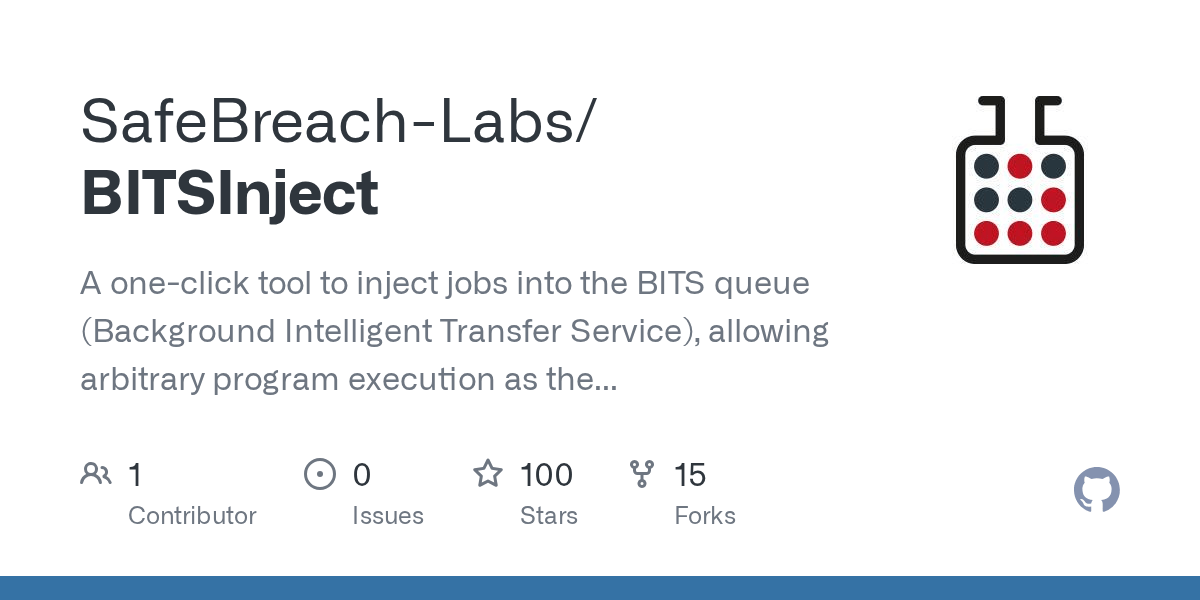 GitHub SafeBreachLabs/BITSInject A oneclick tool to inject jobs