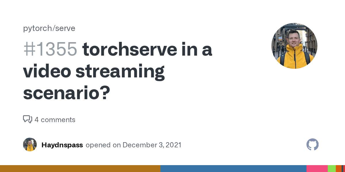 torchserve in a video streaming scenario? · Issue 1355 · pytorch/serve