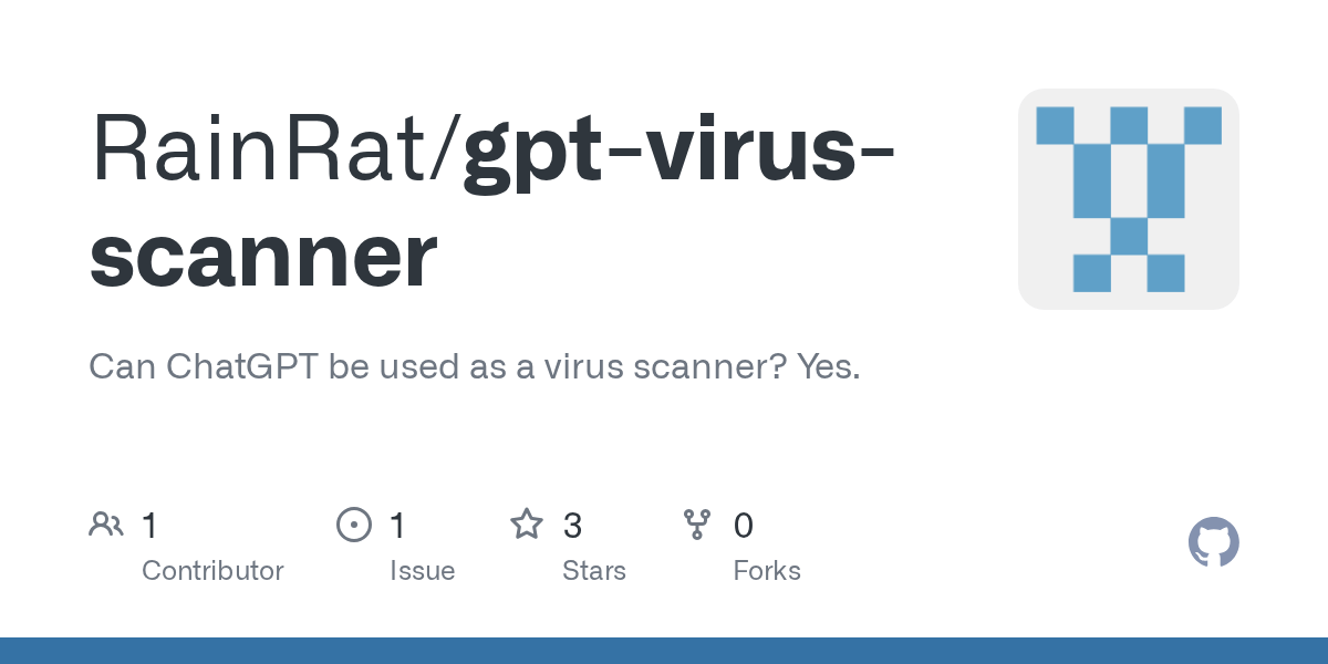 GitHub RainRat/gptvirusscanner Can ChatGPT be used as a virus scanner? Yes.