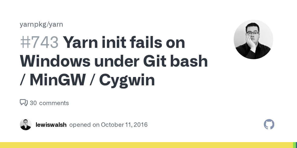 Yarn init fails on Windows under Git bash / MinGW / Cygwin · Issue 743