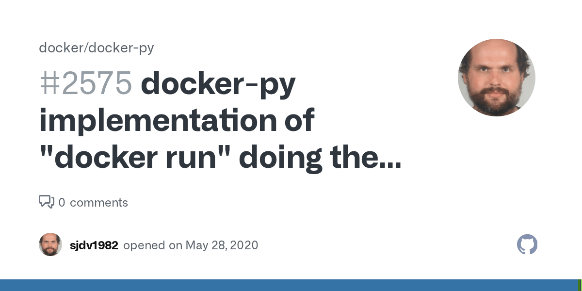 dockerpy implementation of "docker run" doing the wrong thing · Issue