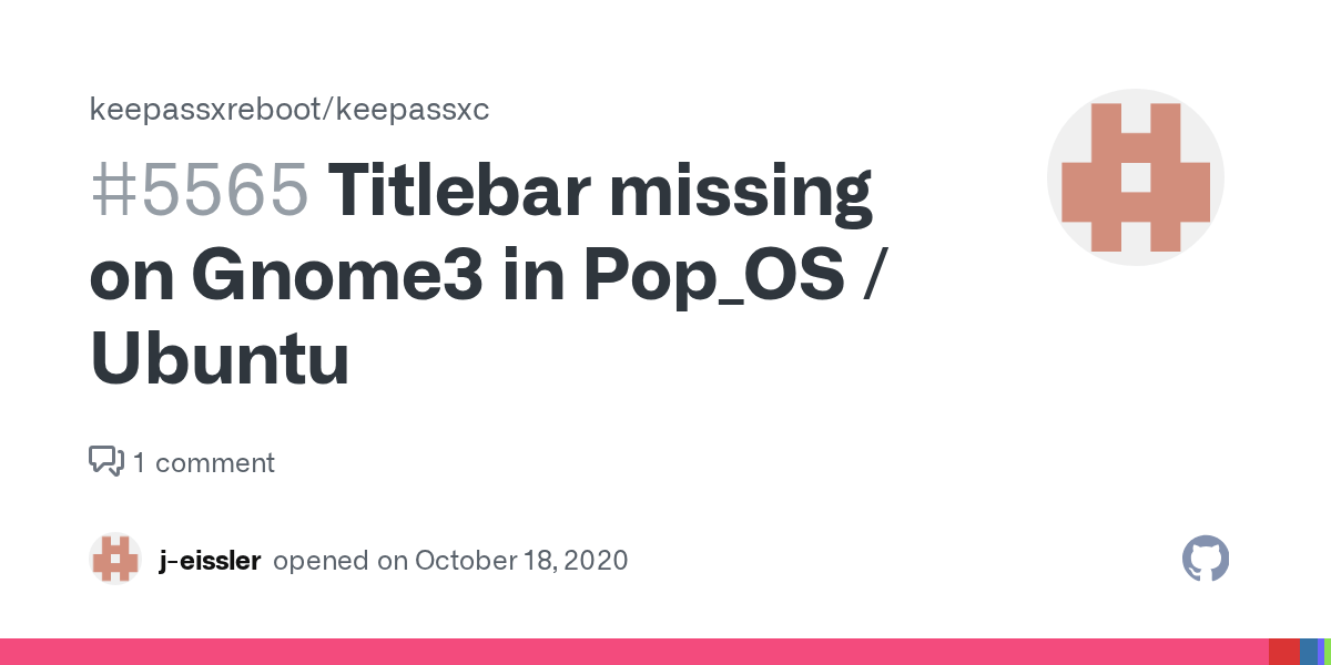 Titlebar missing on Gnome3 in Pop_OS / Ubuntu · Issue 5565