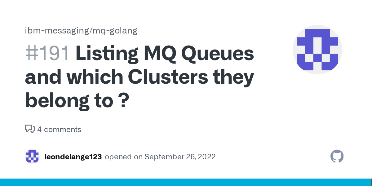 Listing MQ Queues and which Clusters they belong to ? · Issue 191 · ibmmessaging/mqgolang