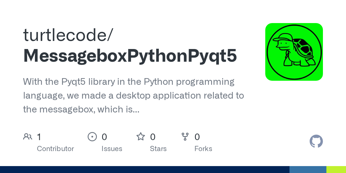 GitHub turtlecode/MessageboxPythonPyqt5 With the Pyqt5 library in the Python programming
