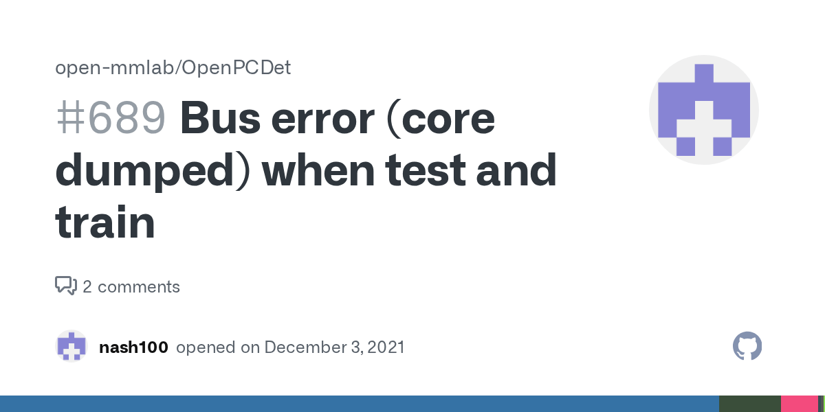 Bus error (core dumped) when test and train · Issue 689 · openmmlab