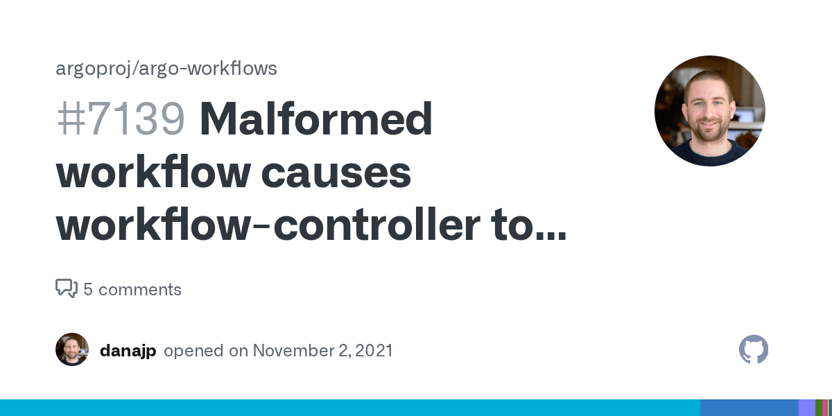 Malformed workflow causes workflowcontroller to crash loop · Issue