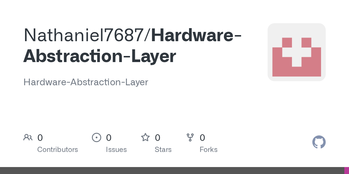 GitHub Nathaniel7687/HardwareAbstractionLayer HardwareAbstractionLayer