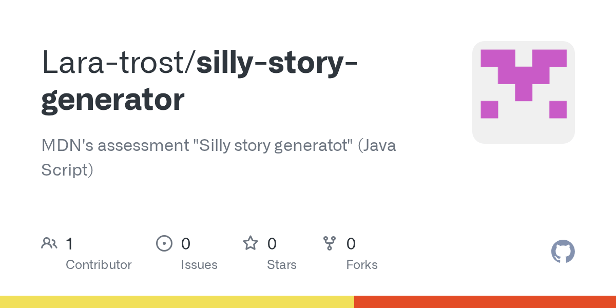 GitHub Laratrost/sillystorygenerator MDN's assessment "Silly