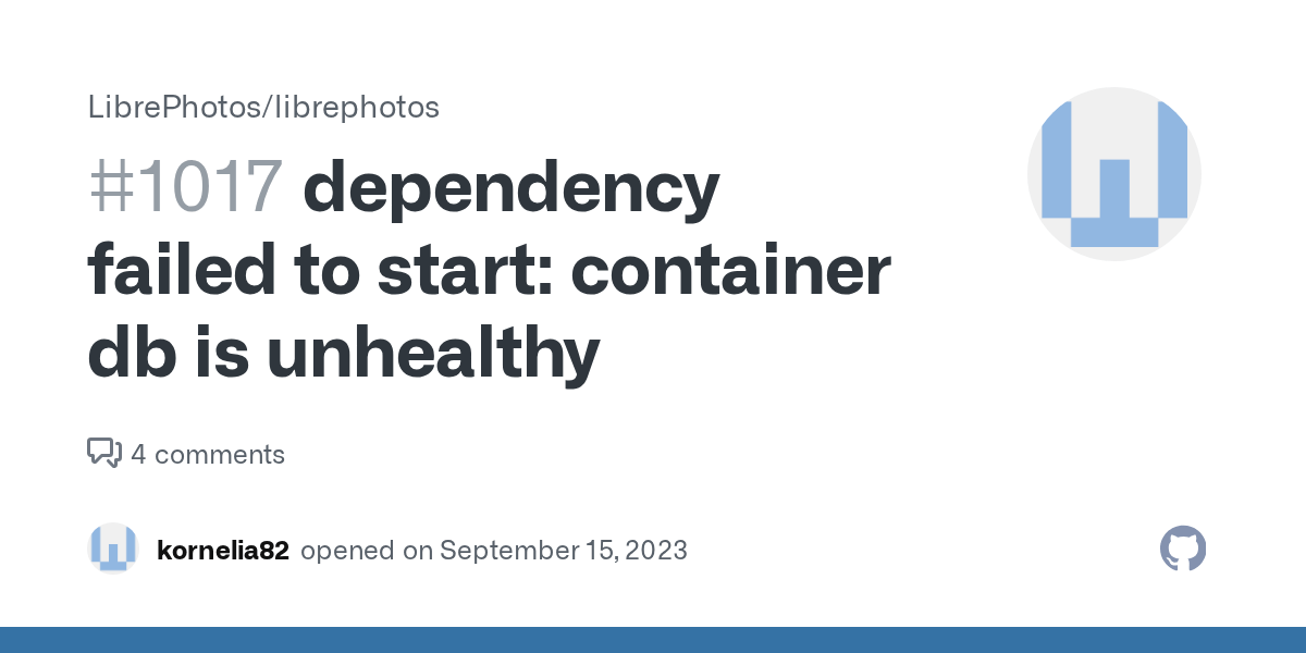 dependency failed to start container db is unhealthy · Issue 1017 · LibrePhotos/librephotos