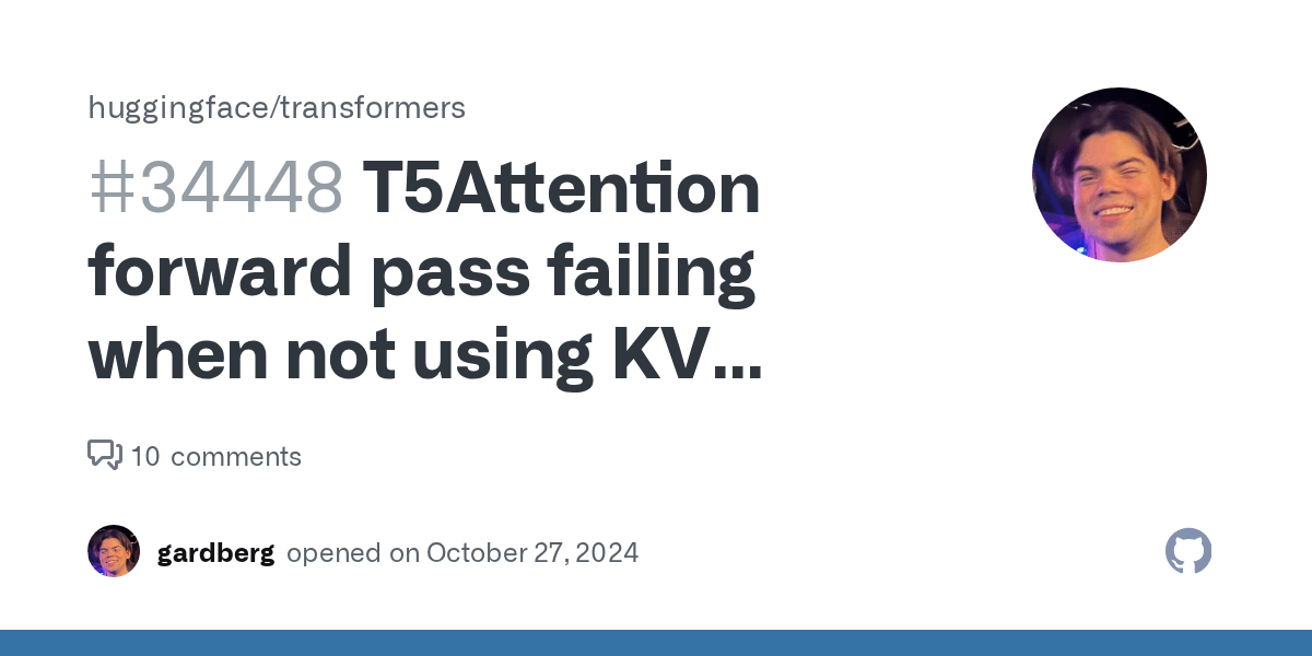 T5Attention forward pass failing when not using KV cache · Issue 34448