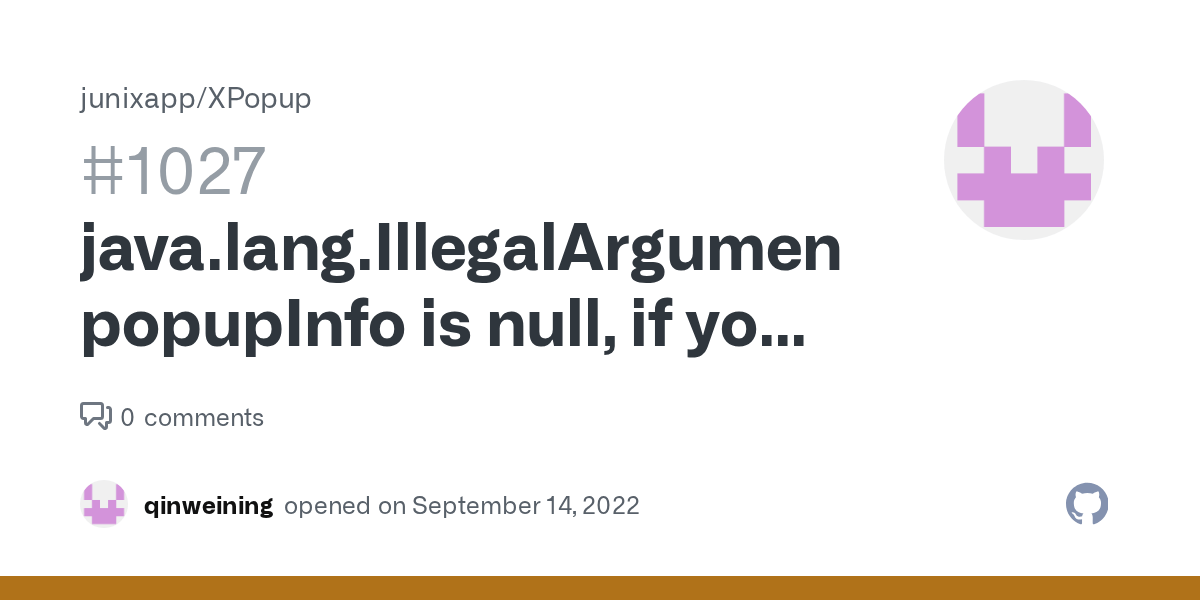 java.lang.IllegalArgumentException popupInfo is null, if your popup