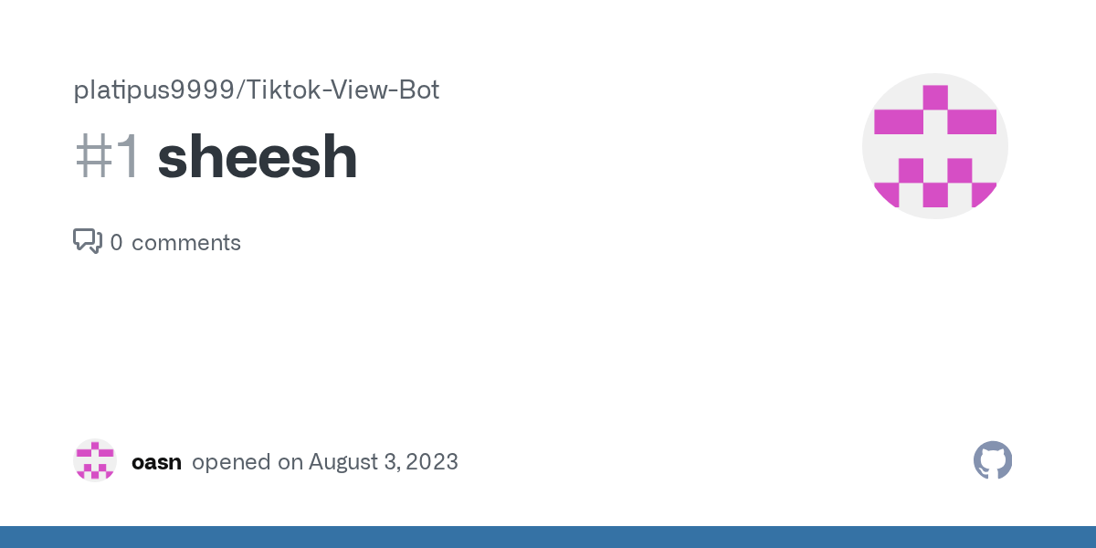 sheesh · Issue 1 · platipus9999/TiktokViewBot · GitHub
