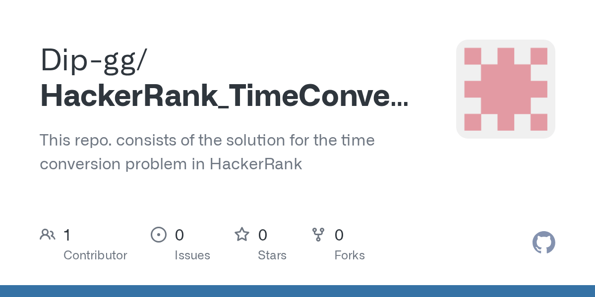GitHub Dipgg/HackerRank_TimeConversion_Solution This repo. consists